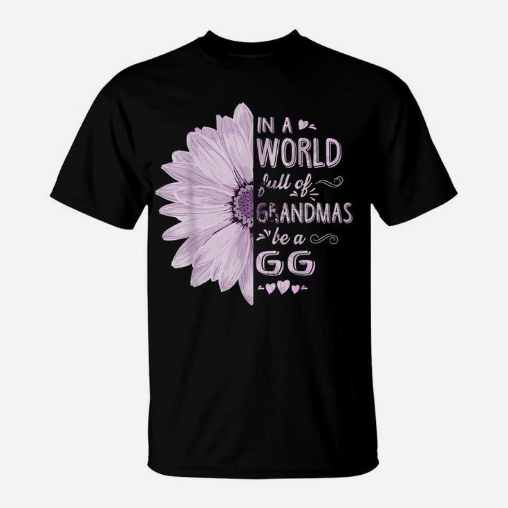 In A World Full Of Grandmas Be A Gg Flower Grandma Gifts T-Shirt