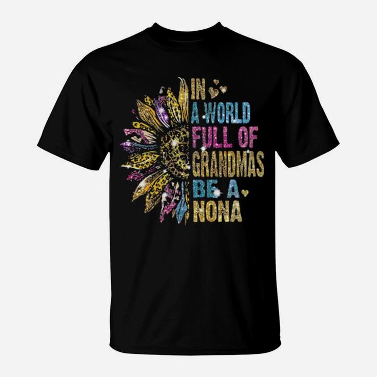 In A World Full Of Grandmas Be A Nona  Sunflower Glitter T-Shirt