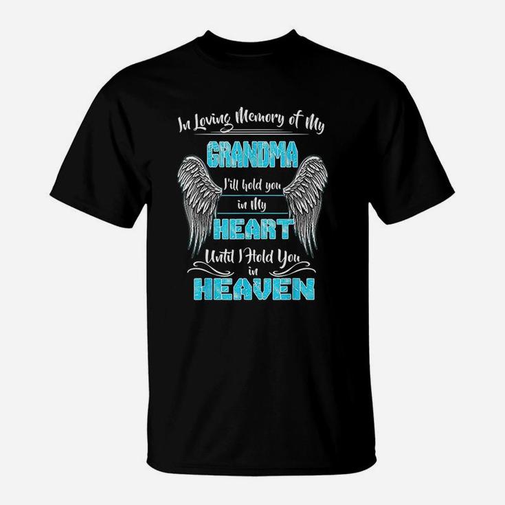 In Loving Memory Of My Grandma I'ill Hold You In My Heart T-Shirt In Loving Memory Of My Grandma I'ill Hold You In My Heart T-Shirt