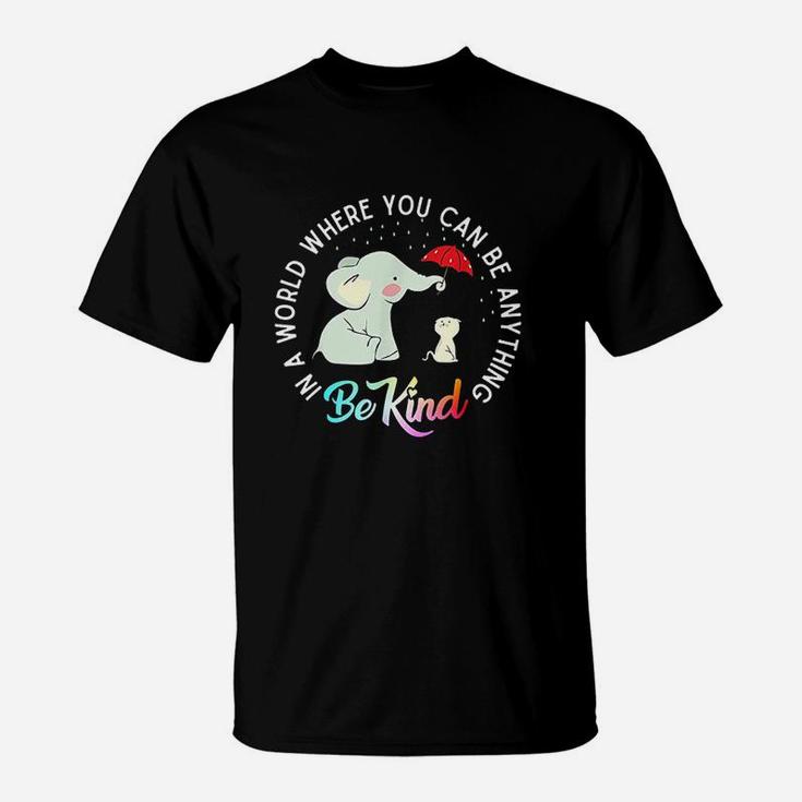 In World Where You Can Be Anything Be Kind Elephant Umbrella T-Shirt