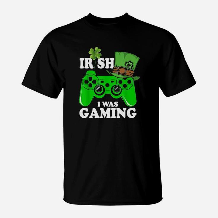 Irish I Was Gaming For Lucky Gamer Player St Patricks Day T-Shirt