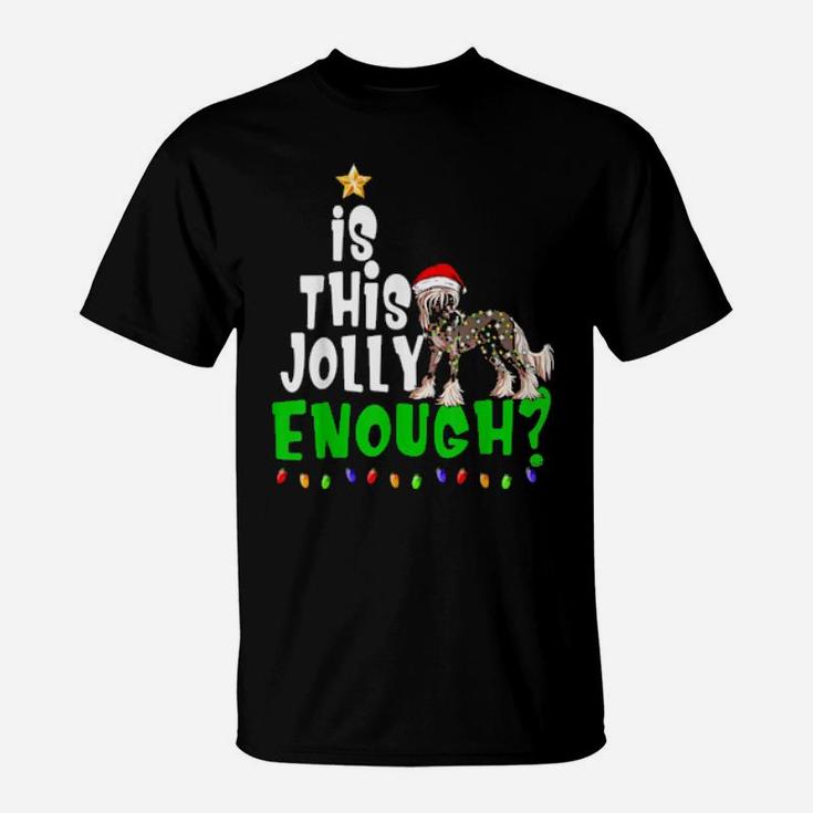 Is This Jolly Enough Xmas Chinese Crested T-Shirt