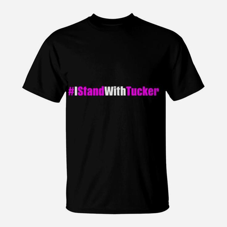 Istandwithtucker I Stand With Tucker T-Shirt