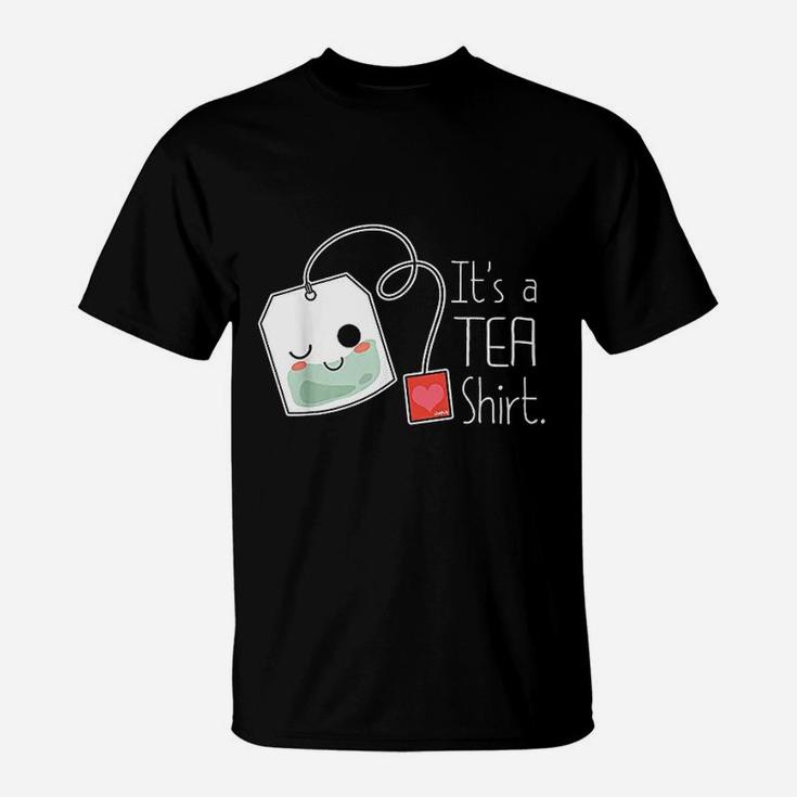 It Is A Tea T-Shirt