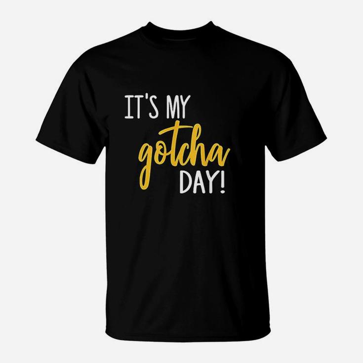 It Is My Gotcha Day T-Shirt