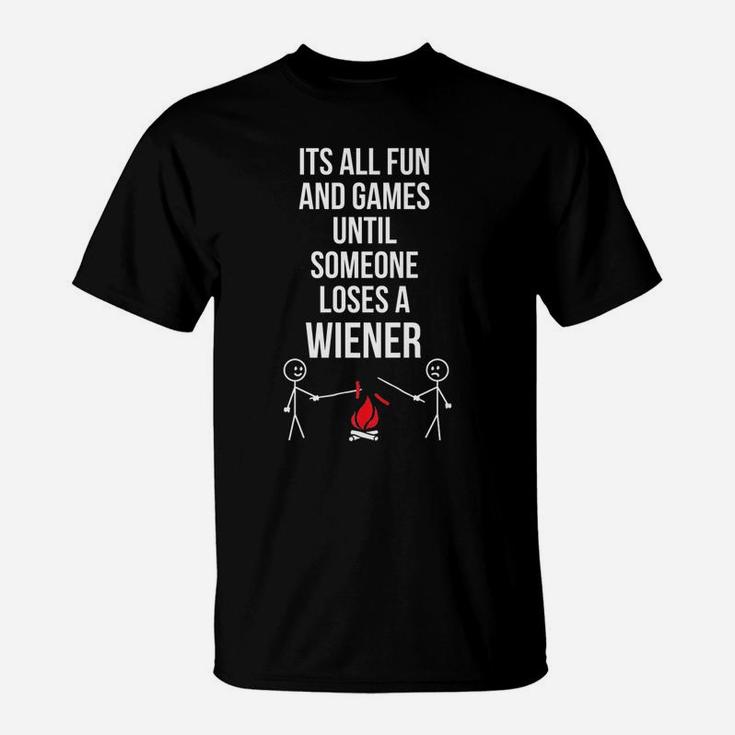 I'ts All Fun And Games Until Someone Loses A Wiener T-Shirt