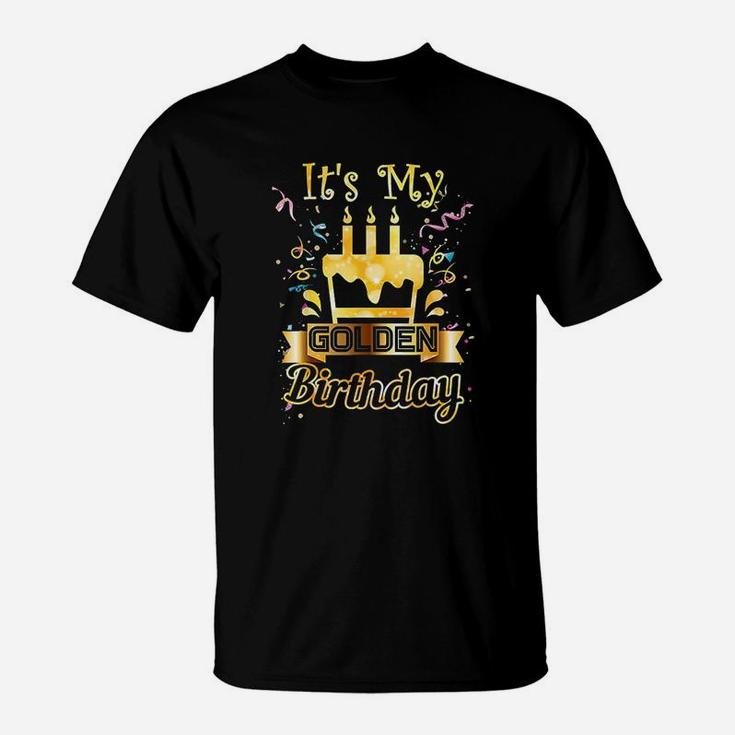 Its My Golden Birthday Cool Birthday Gift Woman Man Kids T-Shirt