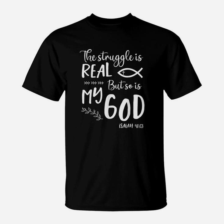 Jesus Christian Struggle Real So Is God Prayer Warrior T-Shirt