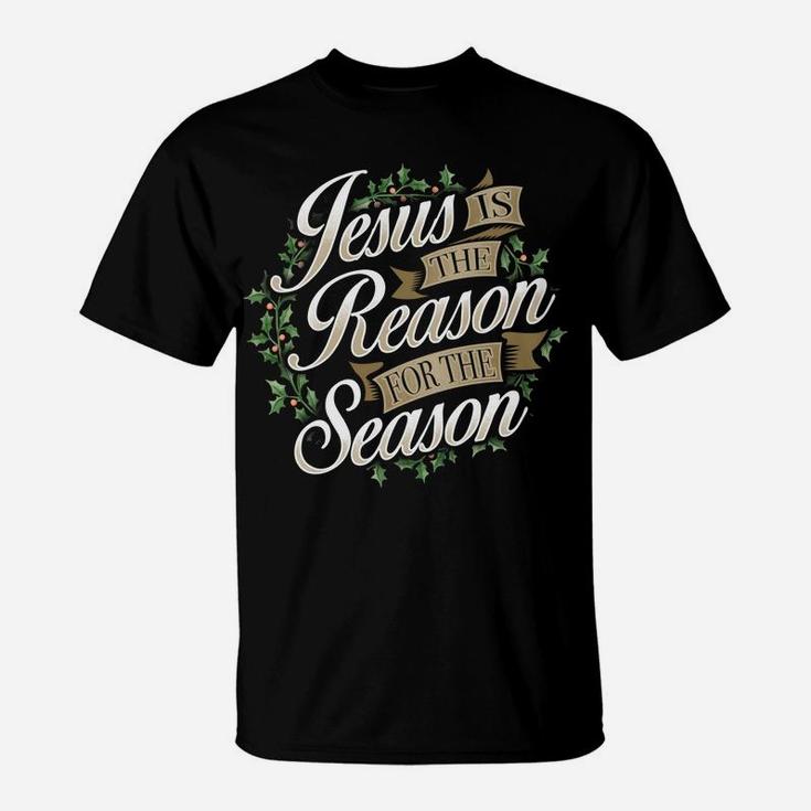 Jesus Is The Reason For The Season Christmas Sweatshirt Xmas Sweatshirt T-Shirt