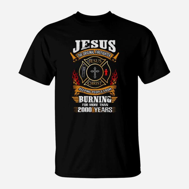 Jesus The Firefighter Jesus Christ Keeping People From T-Shirt