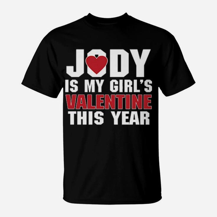Jody Is My Girl's Valentine This Year Shirt T-Shirt