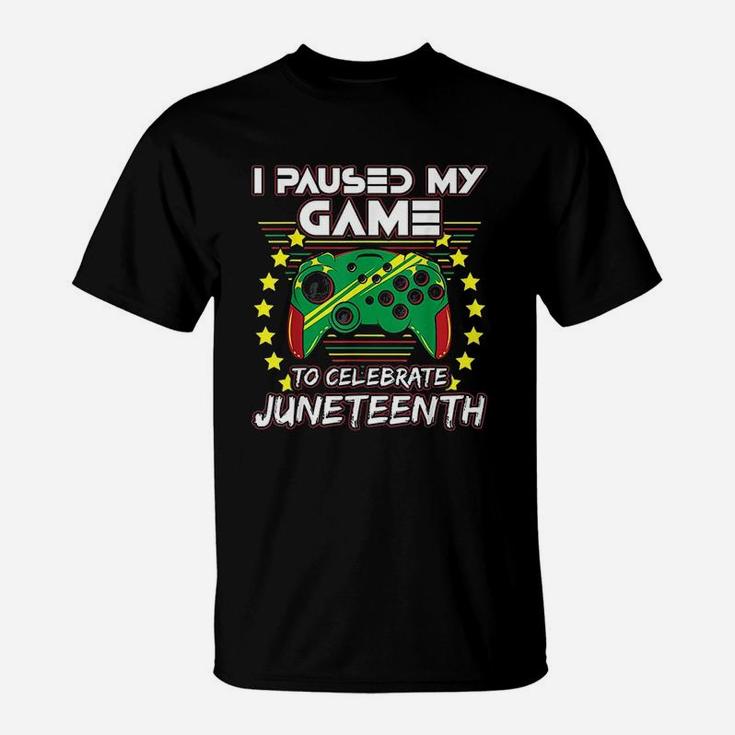 Juneteenth Gamer Paused My Video Game June 19Th T-Shirt