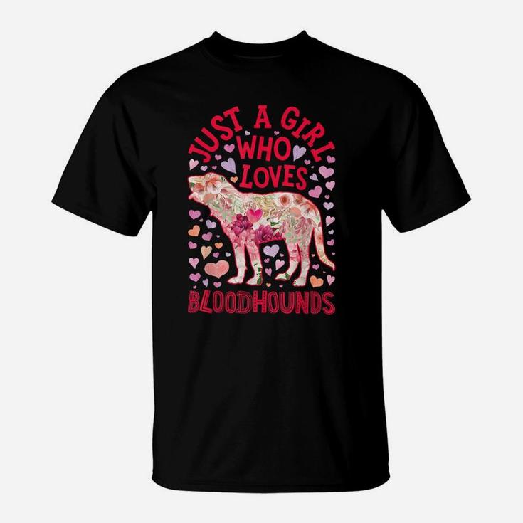 Just A Girl Who Loves Bloodhounds Bloodhound Dog Flower Gift T-Shirt