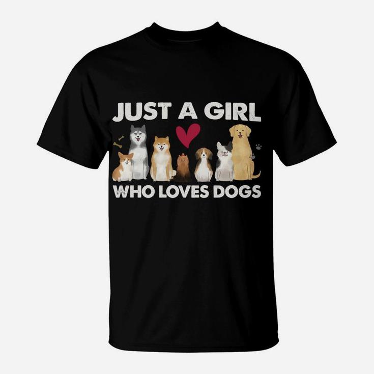 Just A Girl Who Loves Dogs Funny Dog Lover Dog Mom Pet Owner T-Shirt