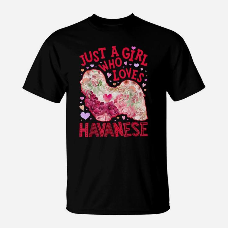 Just A Girl Who Loves Havanese Dog Flower Floral Gifts Women T-Shirt