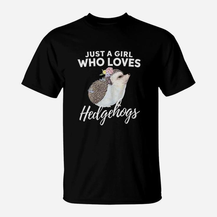 Just A Girl Who Loves Hedgehogs Animal Lover Gift T-Shirt