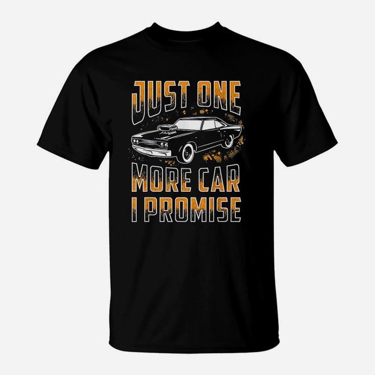 Just One More Car I Promise Funny Gift For Car Lovers T-Shirt