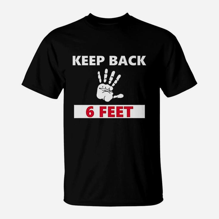 Keep Back 6 Feet Stay Back 6 Feet T-Shirt