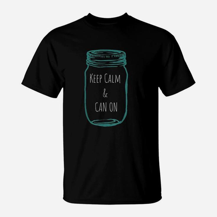 Keep Calm And Can On T-Shirt