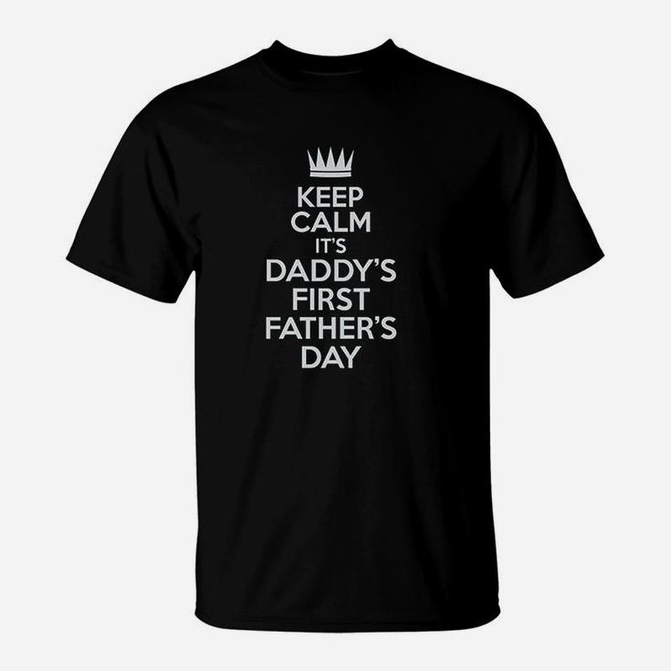Keep Calm It Is Daddys First Fathers Day T-Shirt