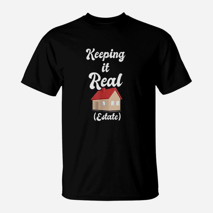Keeping It Real Estate For Real Estate Agents T-Shirt