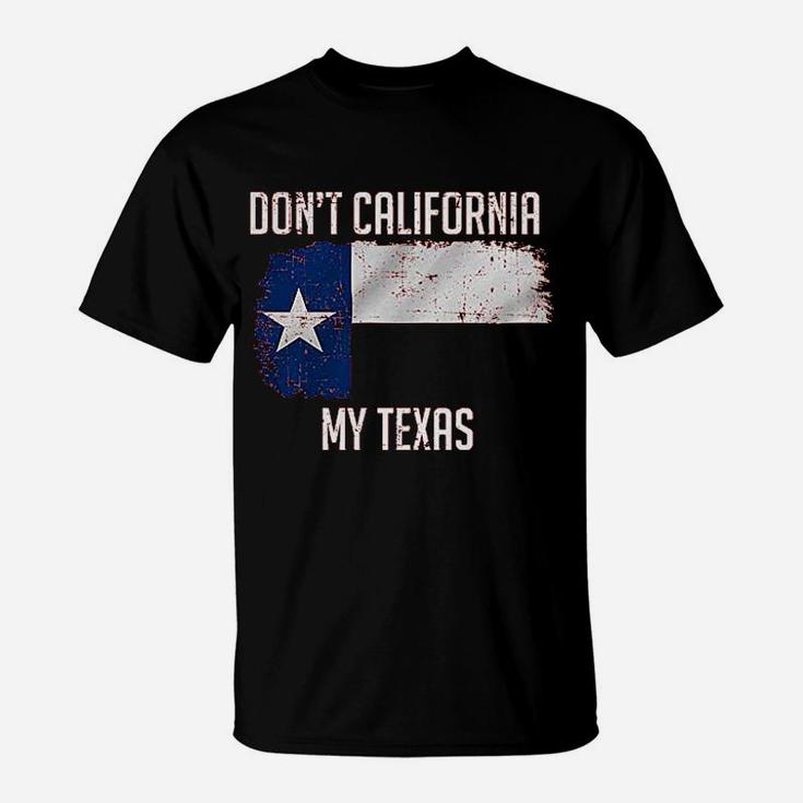 Kicks Dont California My Texas T-Shirt