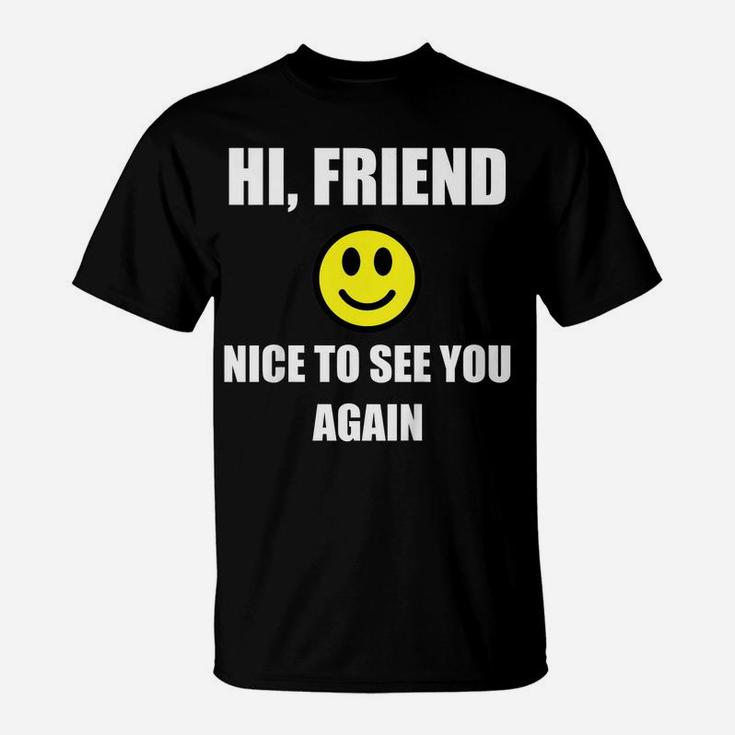 Kids Hi Friend Nice To See You Again Back To School First Day Kid T-Shirt