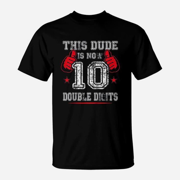 Kids This Dude Is Now 10 Double Digits 10Th Birthday Gift T-Shirt