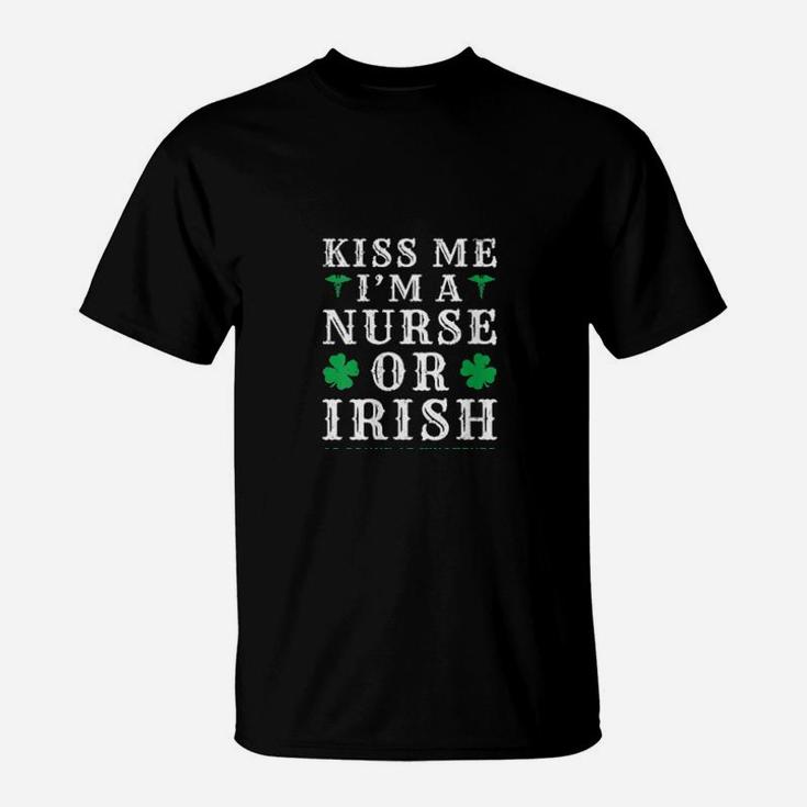 Kiss Me Im A Nurse Or Irish Or Drunk St Patricks Day T-Shirt