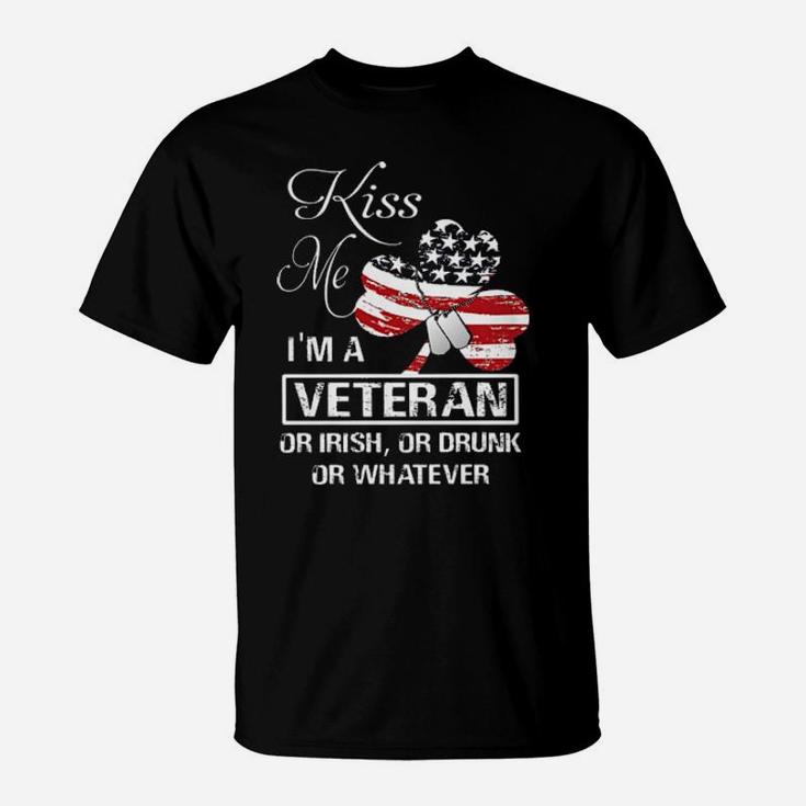 Kiss Me Im A Veteran Or Irish Or Drunk Or Whatever American Flag T-Shirt