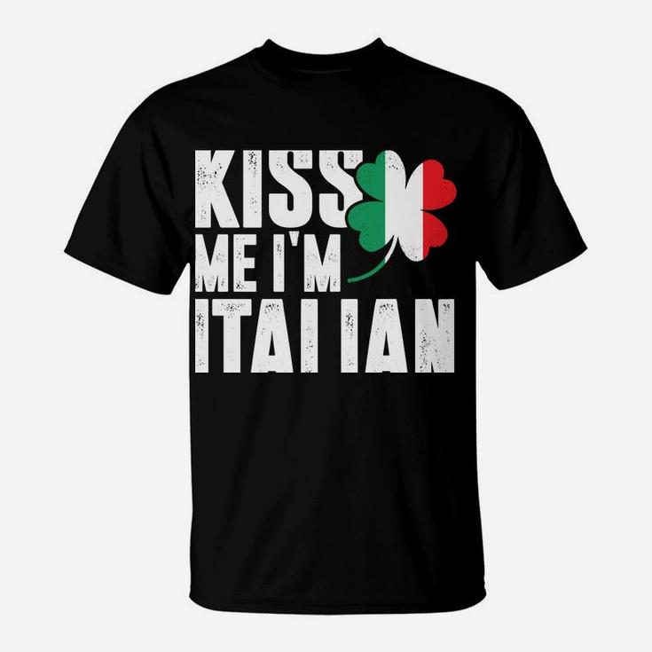 Kiss Me I'm Italian Clover St Patrick's Day Pun Sweatshirt T-Shirt