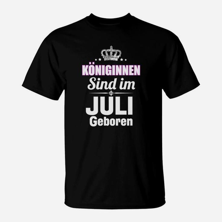 Königinnen Sind Im Juli Geboren T-Shirt