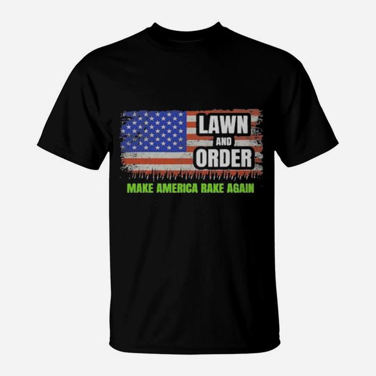 Lawn And Order Make America Rake Again American Flag T-Shirt