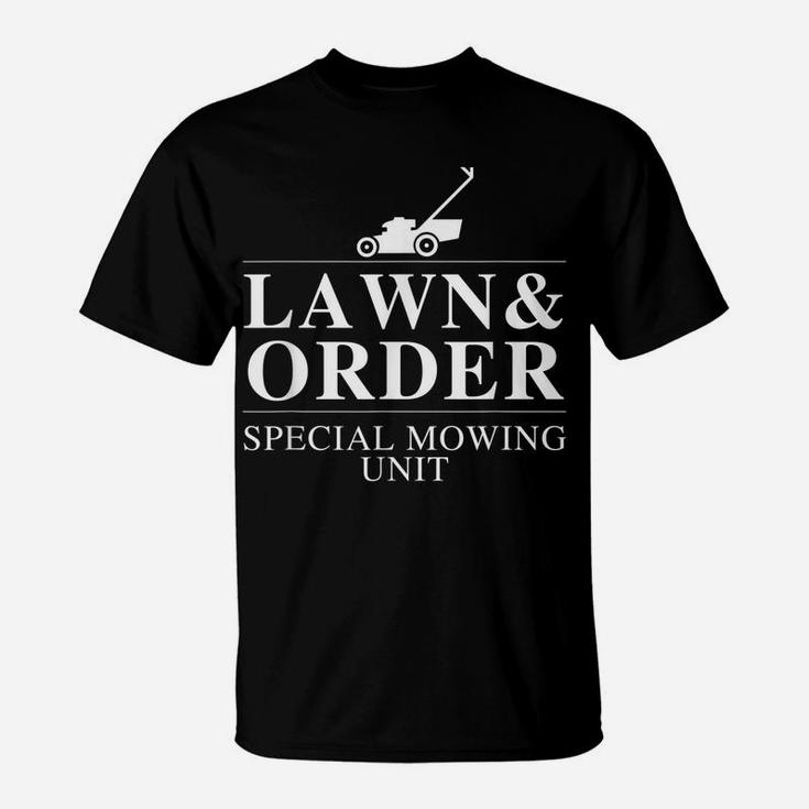 Lawn & Order Special Mowing Unit Funny Dad Joke T-Shirt