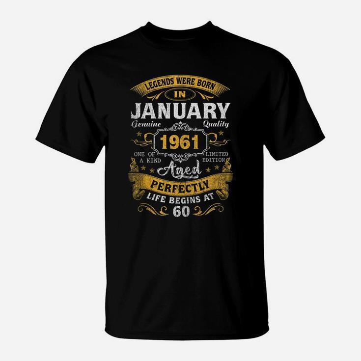 Legends Born In January 1961 60Th Birthday Gift 60 Yrs Old T-Shirt