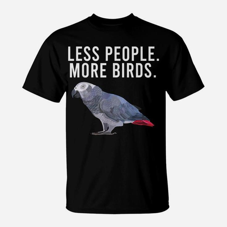 Less People More Birds African Grey Parrot Funny Introvert T-Shirt