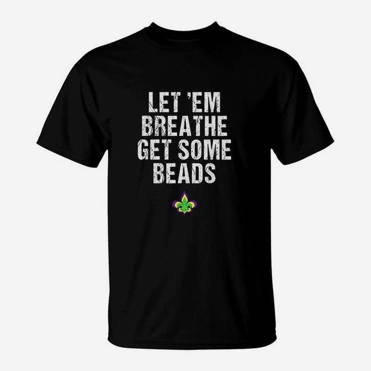 Lets Em Breathe Get Some Beads T-Shirt