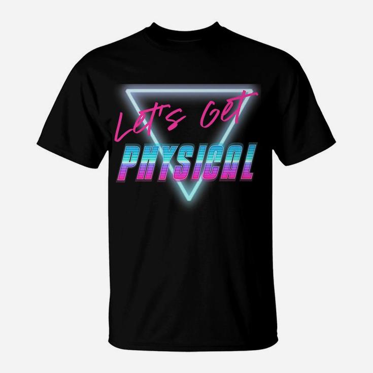 Lets Get Physical Workout Gym Tee Rad 80'S Retro T-Shirt