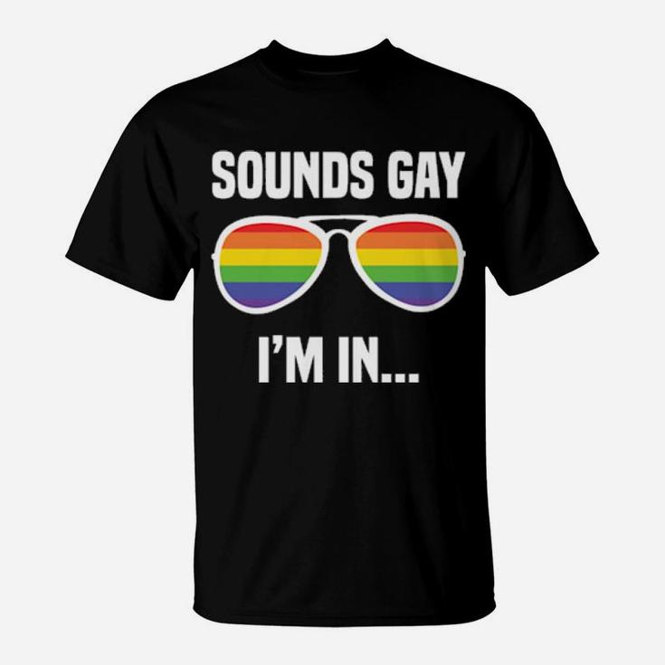 Lgbt Rainbow Glasses Funny Slogan Sounds Gay I'm In T-Shirt