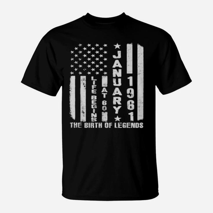 Life Begins At 60 Born In January 1961 The Year Of Legends T-Shirt