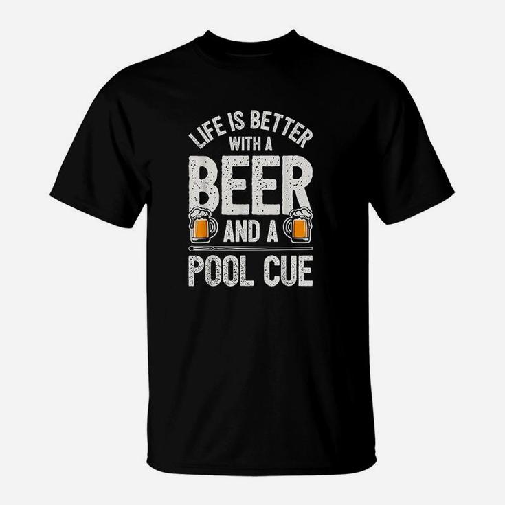 Life Is Better With A Beer And A Pool Cue Funny Billiards T-Shirt