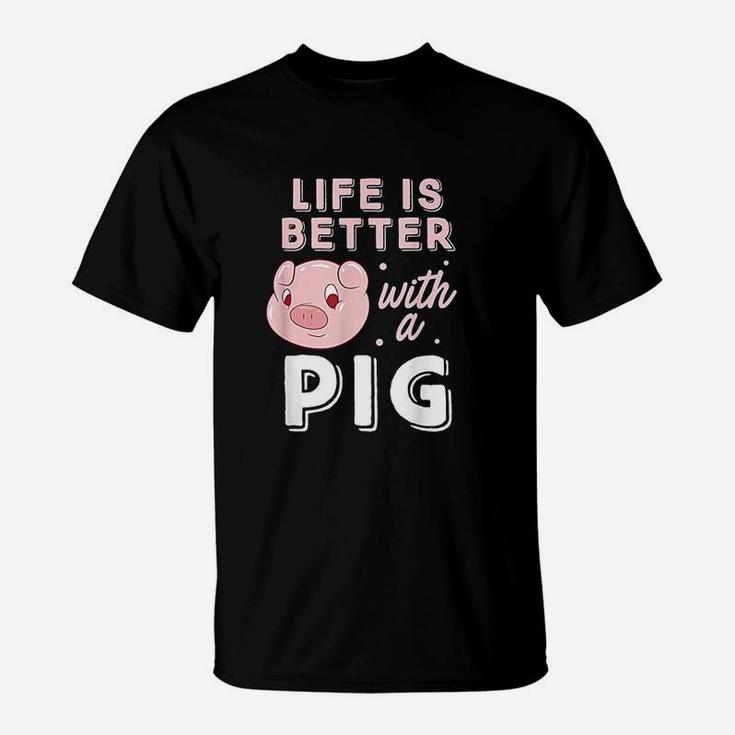 Life Is Better With A Pig Animal Pig Lovers Pigs T-Shirt