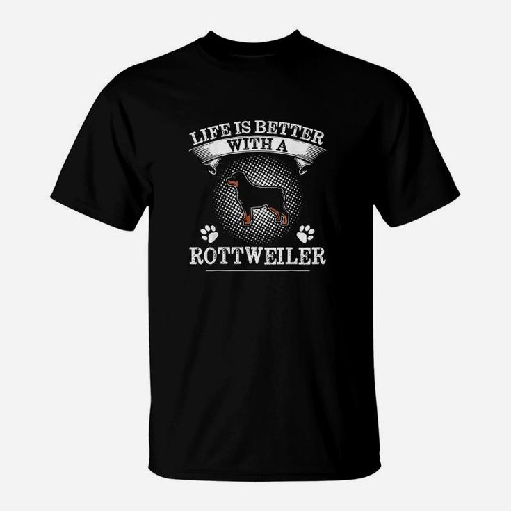 Life Is Better With A Rottweiler Cute Dog Lover Gift T-Shirt