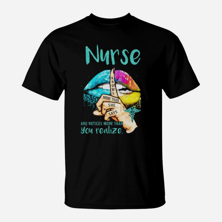 Lips Nurse And Notices More Than You Realize Knows More Than She Says T-Shirt