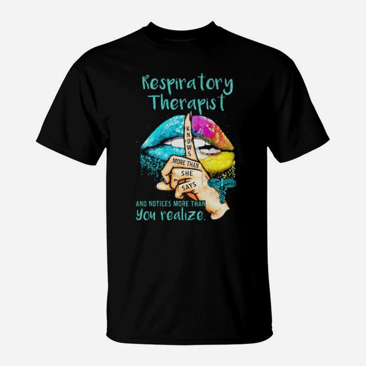 Lips Respiratory Therapist And Notices More Than You Realize Knows More Than She Says T-Shirt