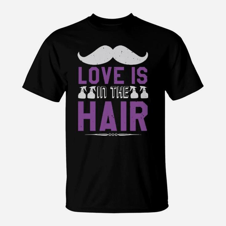 Love Is In The Hair T-Shirt