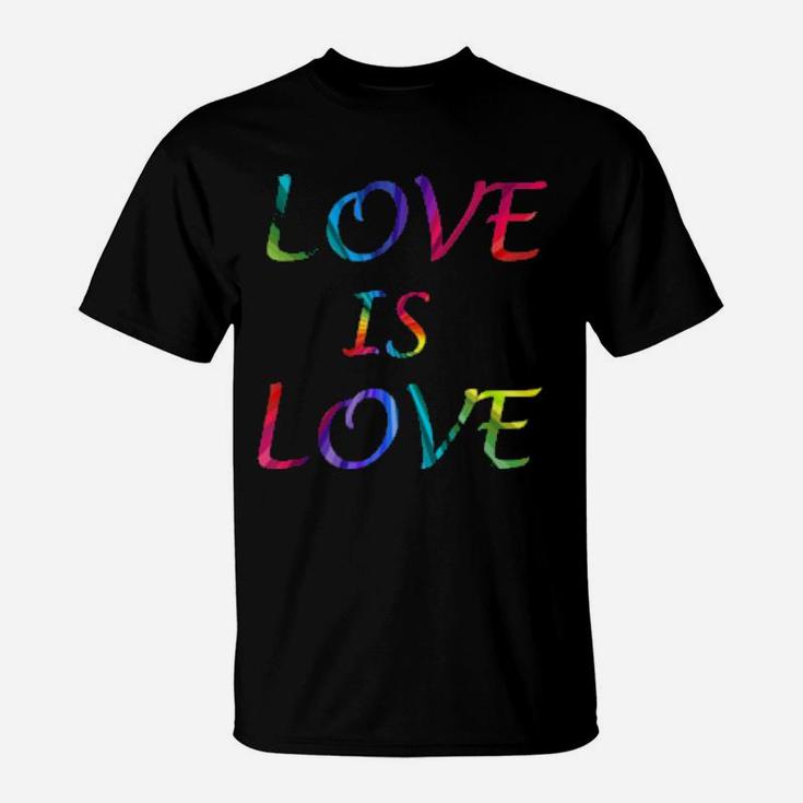 Love Is Love Gay Pride Rainbow Lgbt T-Shirt