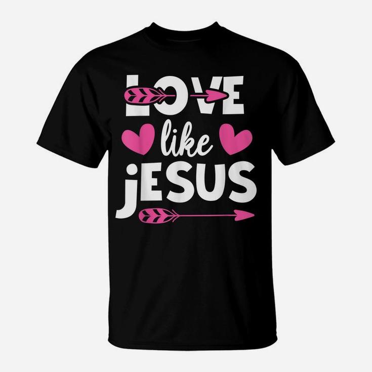 Love Like Jesus Quotes Christian Religious Easter Day T-Shirt