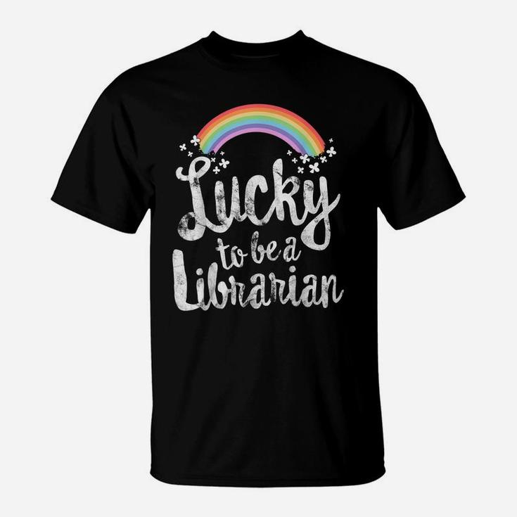 Lucky To Be A Librarian  School St Patricks Day Gift T-Shirt