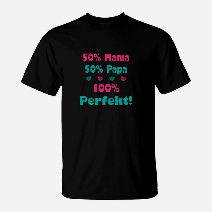 Lustiges Familien-Spruch T-Shirt 50% Mama, 50% Papa, 100% Perfekt